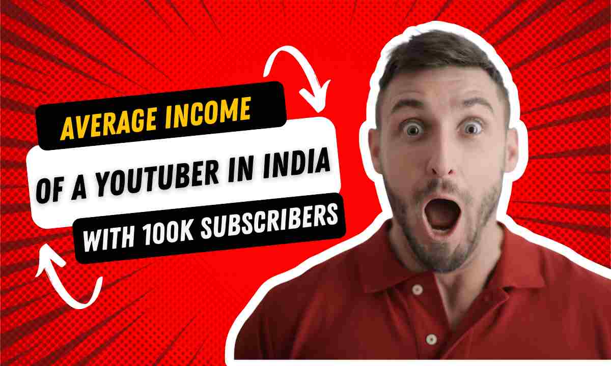 Average income of a youtuber in india with 100k subscribers Average income of a youtuber in india with 100k subscribers