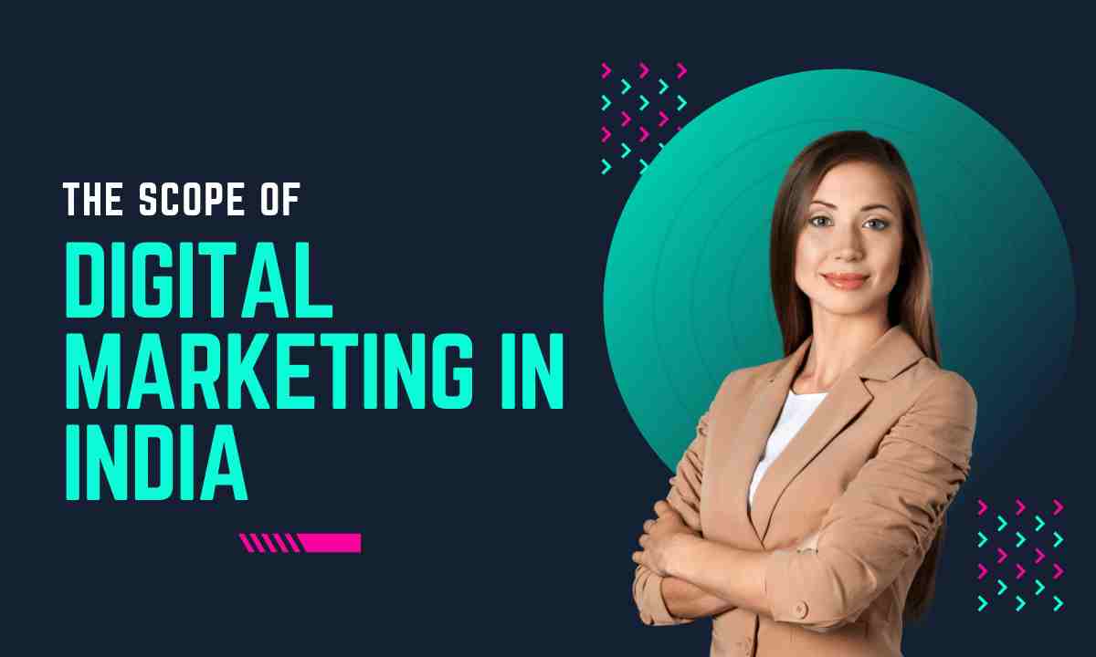 The scope of digital marketing in india and all over the world The scope of digital marketing in India and all over the world