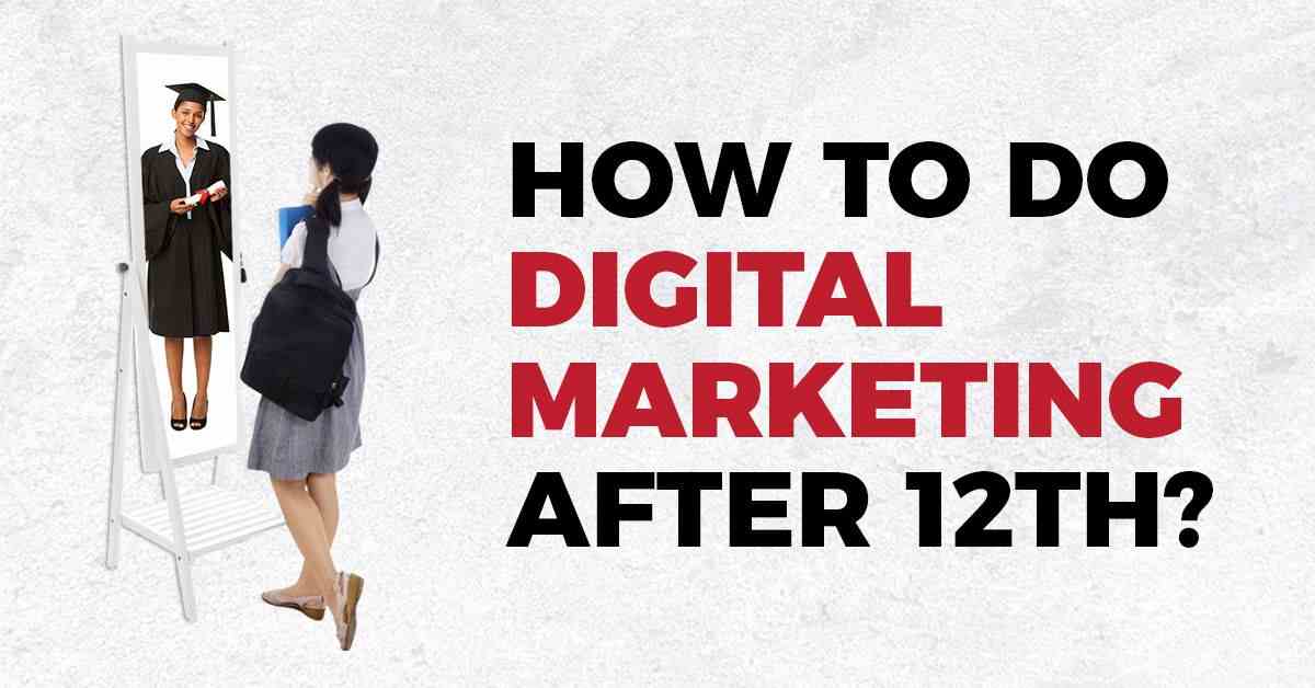 How to do digital marketing after 12th How to do digital marketing after 12th