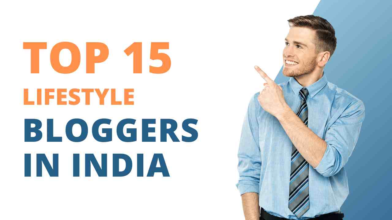 Who are the 15 top lifestyle bloggers in india Who are the 15 top lifestyle bloggers in india