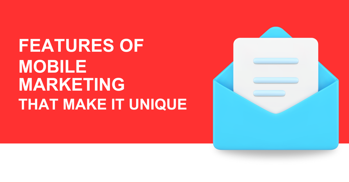 Features of mobile marketing that make it unique Features of mobile marketing that make it unique