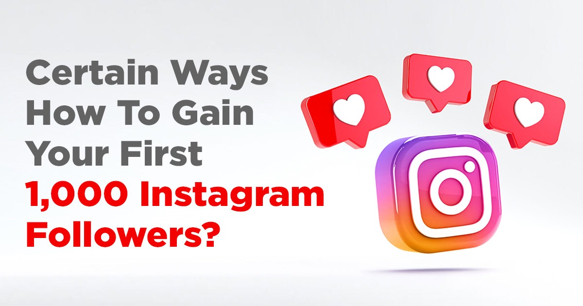 Certain Ways How To Gain Your First 1000 Instagram Followers Certain Ways How To Gain Your First 1000 Instagram Followers