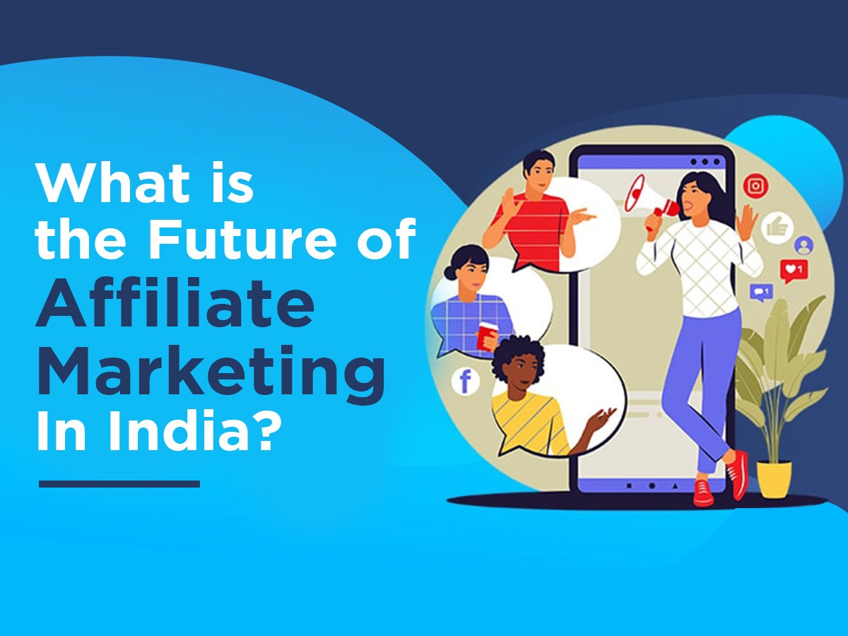 What is the future of affiliate marketing in india What is the future of affiliate marketing in india