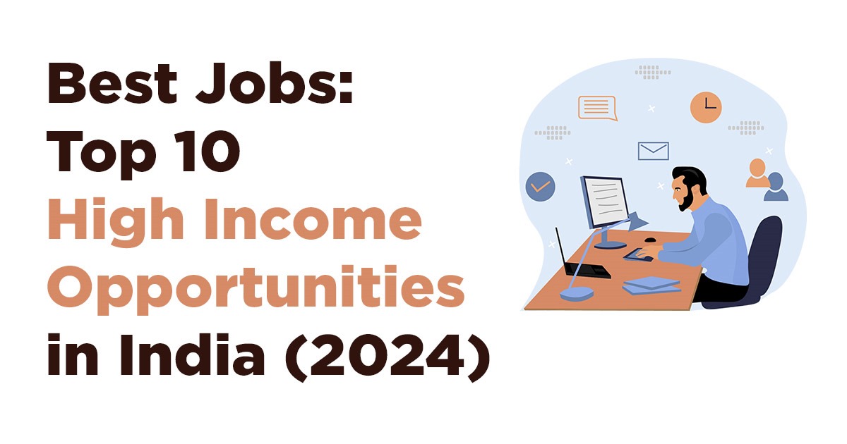 Best Jobs: Top 10 high income opportunities in India high income opportunities in India