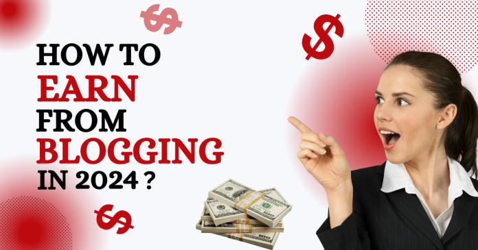 How to Earn from Blogging in 2024 How to earn from blogging in 2024