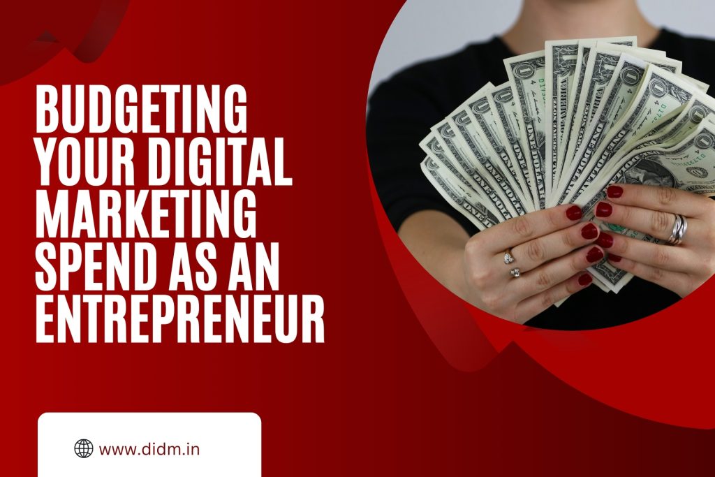 Budgeting Your Digital Marketing Spend as an Entrepreneur