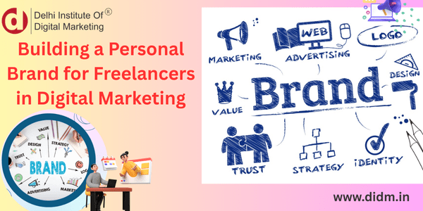 Building a personal brand for freelancers in digital marketing Building a Personal Brand for Freelancers in Digital Marketing