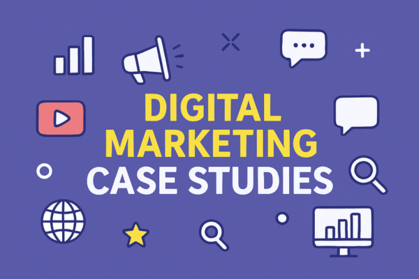 Digital Marketing Case Studies: A Must-Know Guide for Students