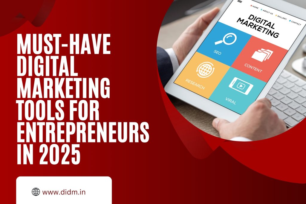 Must-Have Digital Marketing Tools for Entrepreneurs in 2025